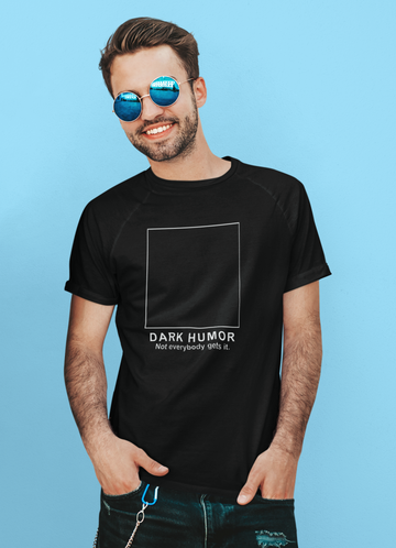 Dark Humour Not Everybody Gets It Funny Black T Shirt for Men and Women