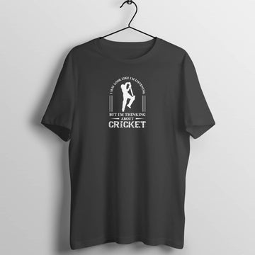 It May Look Like I'm Listening But I 'm Thinking about Cricket Funny Black T Shirt for Men