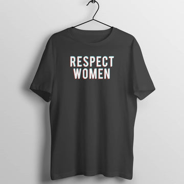 Respect Women Special Black T Shirt for Men and Women