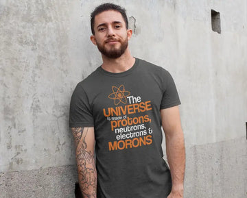 The Universe is Made of Morons Exclusive Unisex T Shirt | Premium Design | Catch My Drift India
