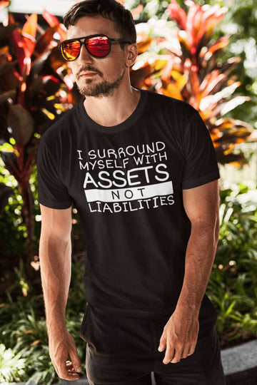 I Surround Myself with Assets Not Liabilities Special Black T Shirt for Men and Women