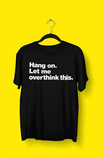Let me Overthink This Casual Tshirts for Men and Women | Premium Design | Catch My Drift India