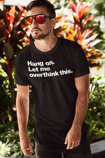 Let me Overthink This Casual Tshirts for Men and Women | Premium Design | Catch My Drift India