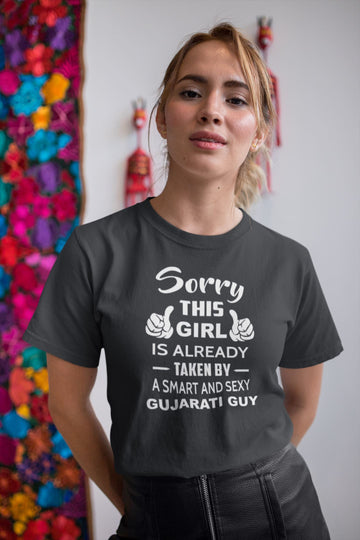 Sorry This Girl is Already Taken By A Smart and Sexy Gujarati Guy / Girl Matching Couple T Shirt for Women