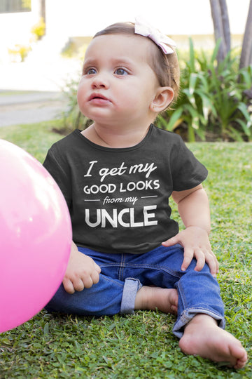 I get my Good Looks From my Uncle Special Black T Shirt for Babies