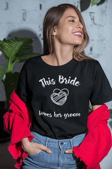 This Bride Loves Her Groom Special T Shirt for Women | Premium Design | Catch My Drift India