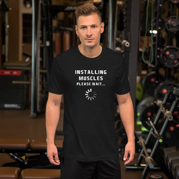 Installing Muscles Please Wait Funny Black Gym Wear T Shirt for Men and Women