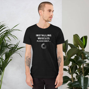 Installing Muscles Please Wait Funny Black Gym Wear T Shirt for Men and Women