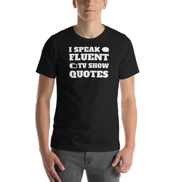 I Speak Fluent Tv Show Quotes Funny Black T Shirt for Men and Women
