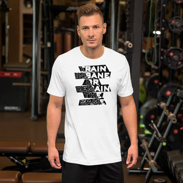 Train Insane or Remain the Same Exclusive White Gym-wear T Shirt for Men and Women