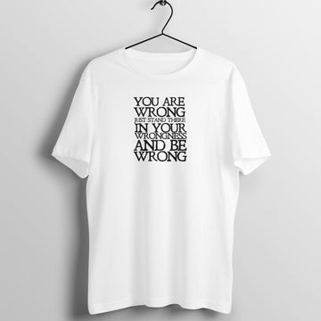 You are Wrong Hilarious White T Shirt for Men and Women Printrove White S 