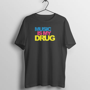 Music is My Drug Exclusive Black T Shirt for Men and Women