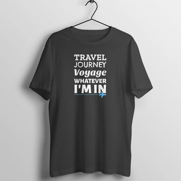 Travel Voyage Whatever I'm In Exclusive Black T Shirt for Men and Women Printrove Black S 