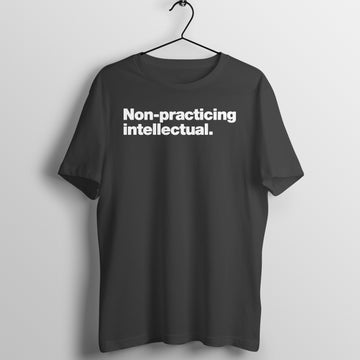 Non Practicing Intelluctual Funny Black T Shirt for Men and Women