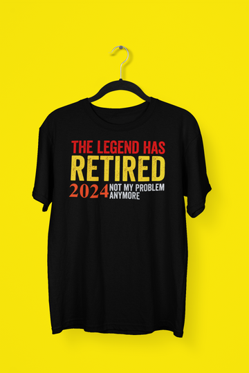 The Legend Has Retired 2024 Not My Problem Anymore Exclusive Retirement T Shirt for Men and Women