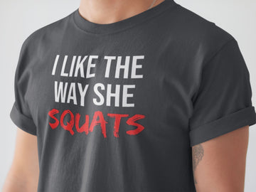 I Like The Way She Squats Special Couple T Shirt for Men