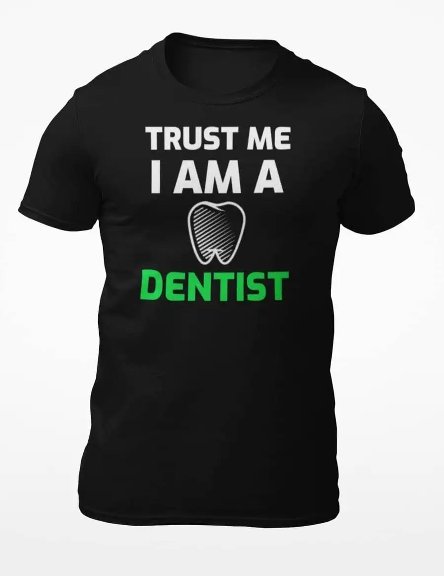 Dentist "Trust Me" T-Shirt For Men | Premium Design | Catch My Drift India - Catch My Drift India Clothing black, clothing, dentist, made in india, shirt, t shirt, tshirt