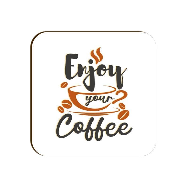 Enjoy Your Coffee Special Coaster for Home and Cafe - Catch My Drift India  coaster, coasters