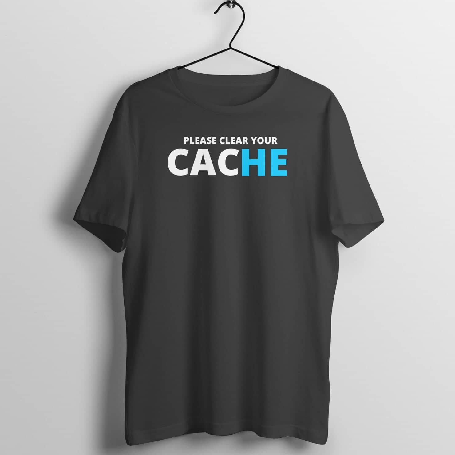Please Clear Your Cache Exclusive T Shirt for Men and Women freeshipping - Catch My Drift India