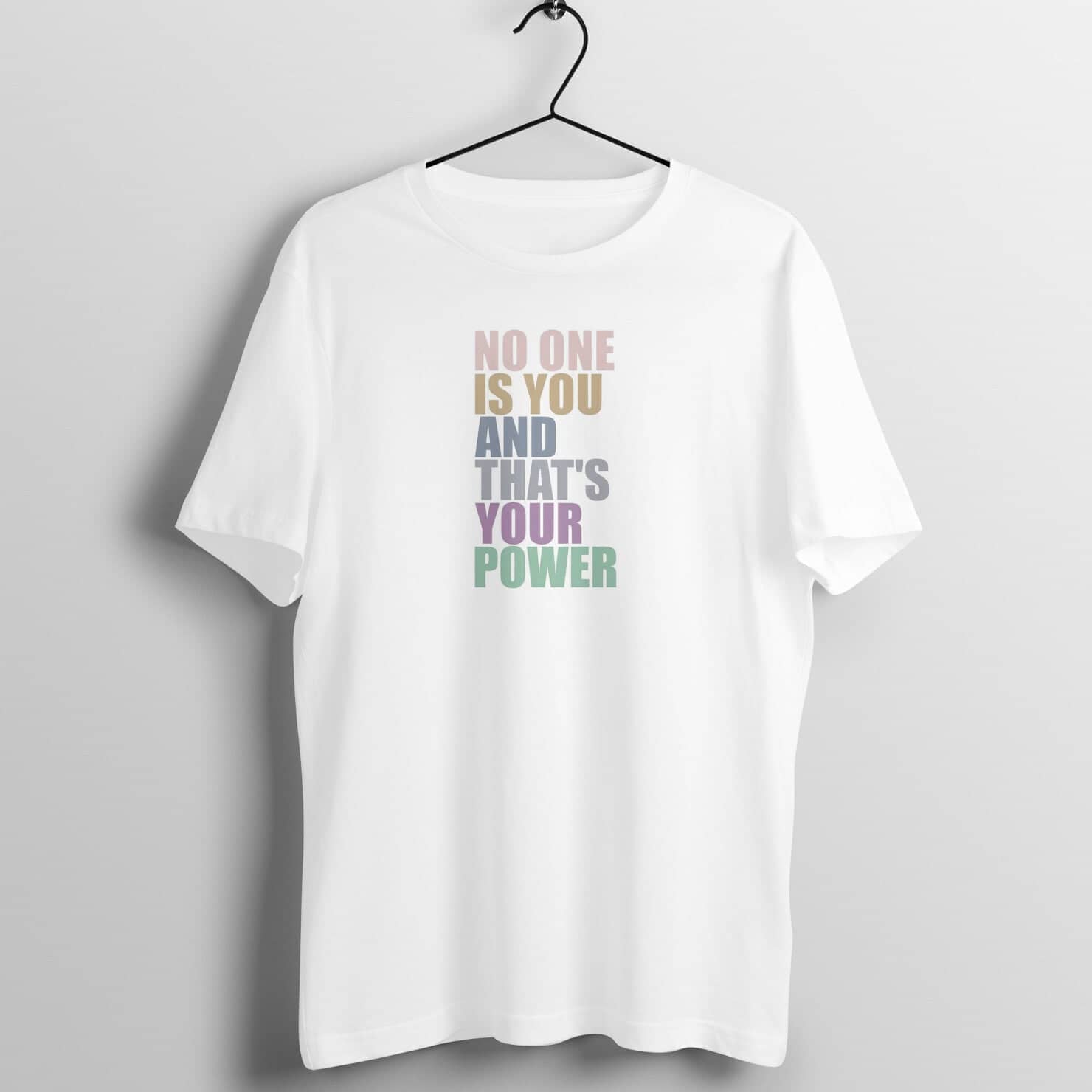 No One is You and That's Your Power Supreme White T Shirt for Women and Men freeshipping - Catch My Drift India