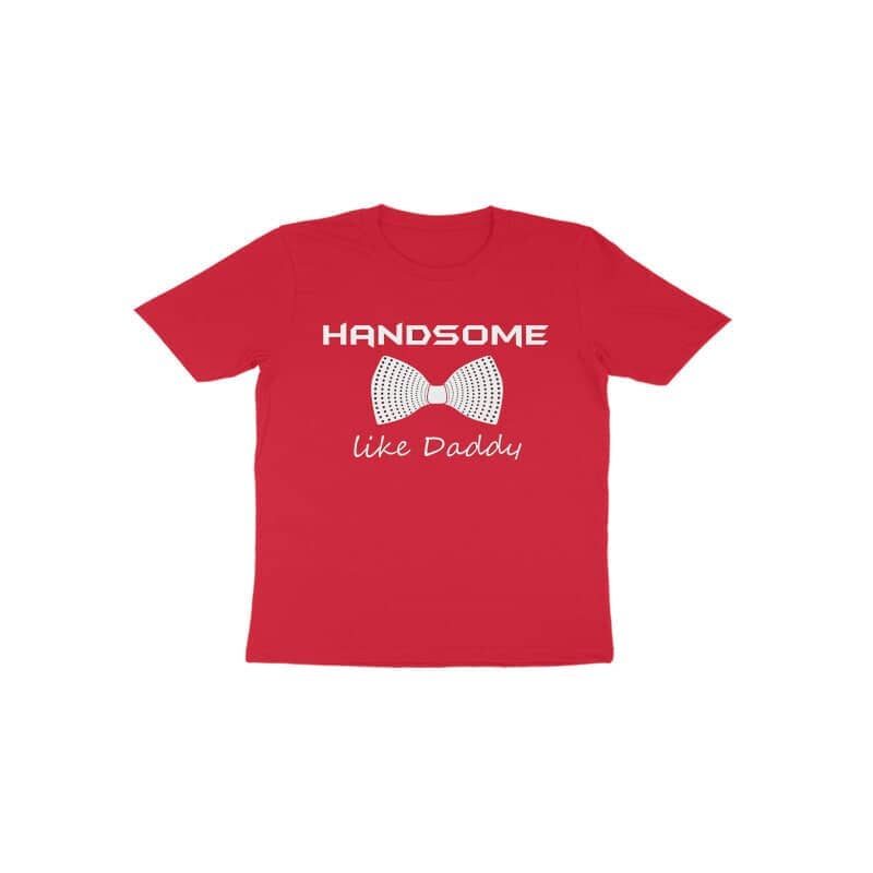 Handsome Like Daddy Special Red T Shirt for Babies freeshipping - Catch My Drift India