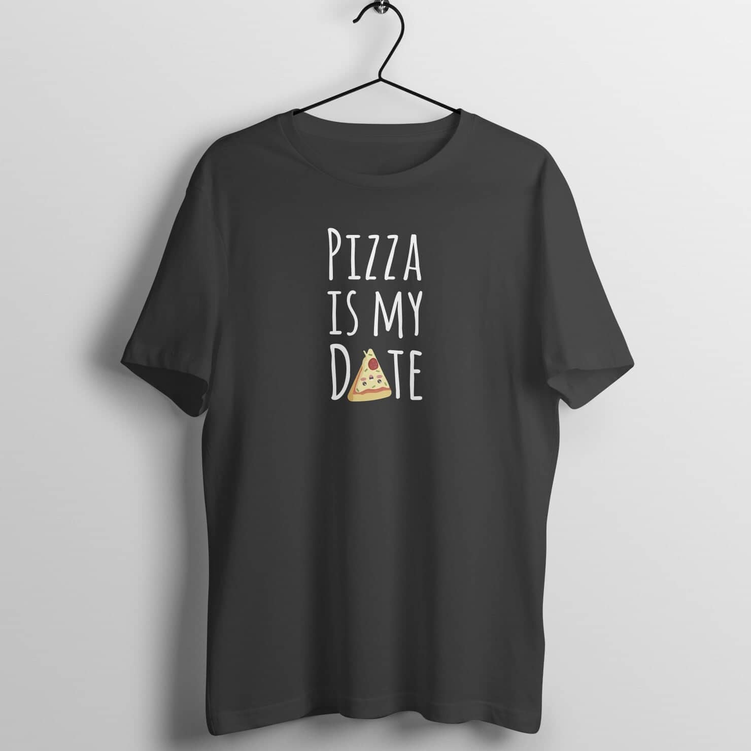 Pizza is My Date Funny Black T Shirt for Men and Women freeshipping - Catch My Drift India