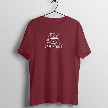 It's a Tea Shirt Funny Maroon T Shirt for Men and Women Shirts & Tops Printrove Maroon S 