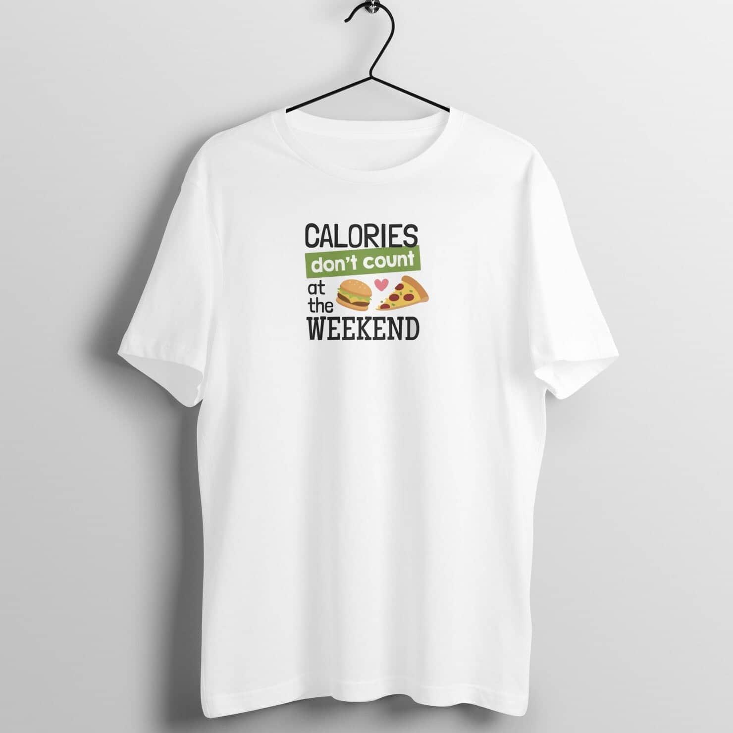 Calories don't Count on the Weekend Foodie White T Shirt for Men and Women freeshipping - Catch My Drift India