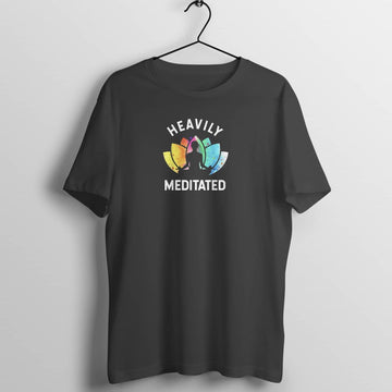 Heavily Meditated Special Spiritual Yoga T Shirt for Men and Women freeshipping - Catch My Drift India