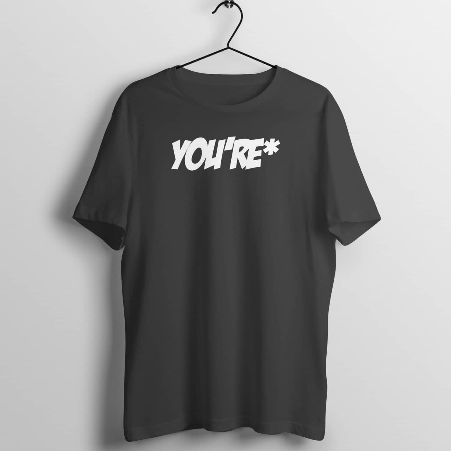 YOU'RE the Correct Grammar Funny Black T Shirt for Men and Women freeshipping - Catch My Drift India