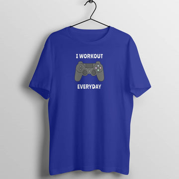 I Workout Everyday Funny Royal Blue Gaming T Shirt for Men and Women