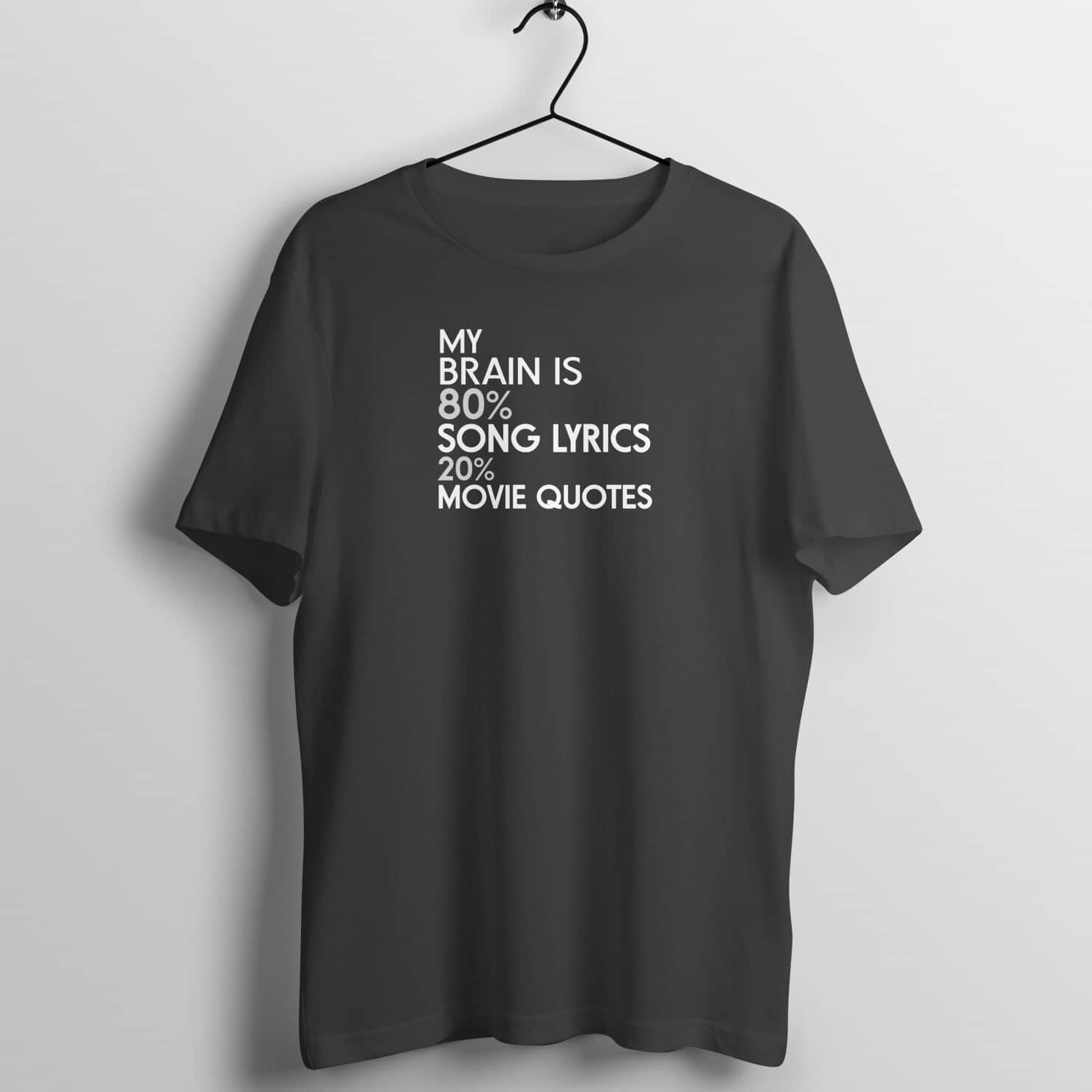 My Brain is 80% Song Lyrics 20% Movie Quotes Exclusive Black T Shirt for Men and Women Printrove Black S 