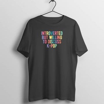 Introverted But Willing to Discuss K-POP Exclusive Black T Shirt for Men and Women Printrove Black S 