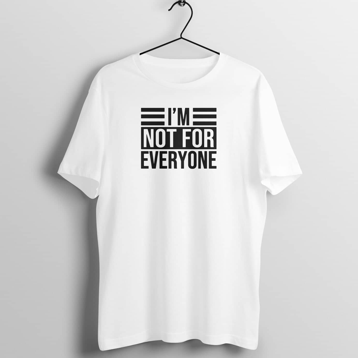 I'm Not for Everyone Special Swag White T Shirt for Men and Women Printrove White S 