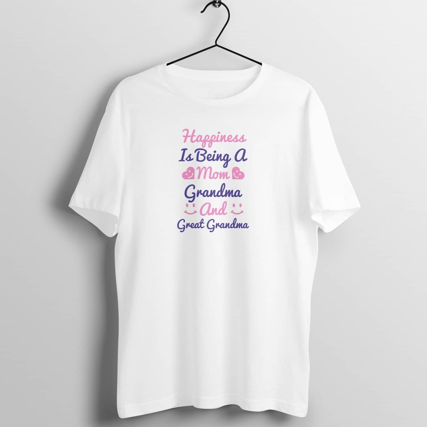 Happiness is Being a Mom, Grandma and Great Grandma Special White T Shirt for Women - Catch My Drift India  clothing, family, female, made in india, parents, shirt, t shirt, tshirt, white