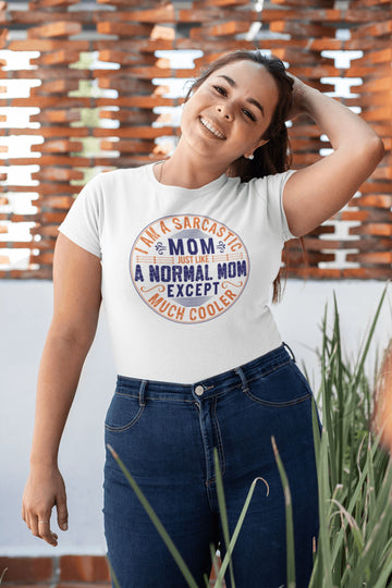 I am a Sarcastic Mom Just Like a Normal Mom Except Much Cooler Supreme White T Shirt for Women