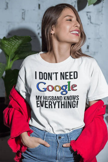 I Don't Need Google - My Husband Knows Everything | Premium Design | Catch My Drift India - Catch My Drift India Clothing clothing, couples, female, funny, made in india, parents, shirt, t sh