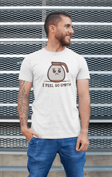 I Feel So Empty Cute T Shirt for Men and Women | Premium Design | Catch My Drift India