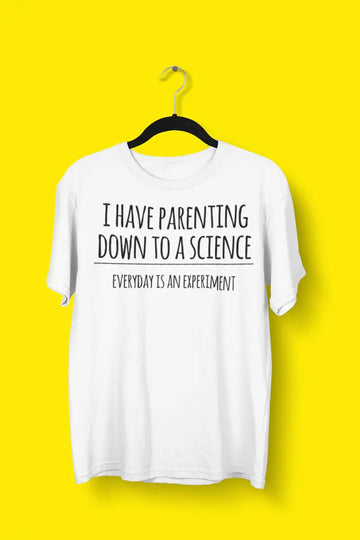 I Have Parenting Down to a Science White T Shirt for Men | Premium Design | Catch My Drift India