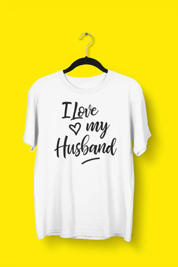 I Love My Husband Special T Shirt for Women | Premium Design | Catch My Drift India