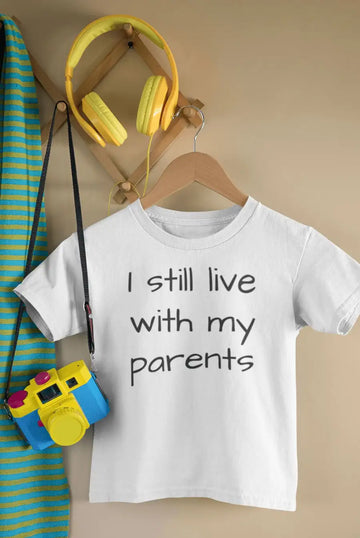 I Still Live with My Parents Funny T Shirt for New Born Babies | Premium Design | Catch My Drift India - Catch My Drift India Clothing babies, baby, kids, onesie, onesies, toddlers