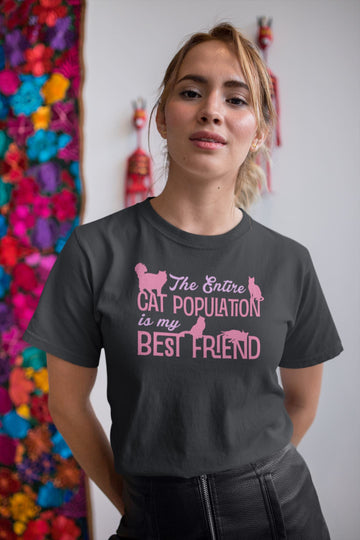The Entire Cat Population is My Best Friend Special Cat Friendly T Shirt for Women
