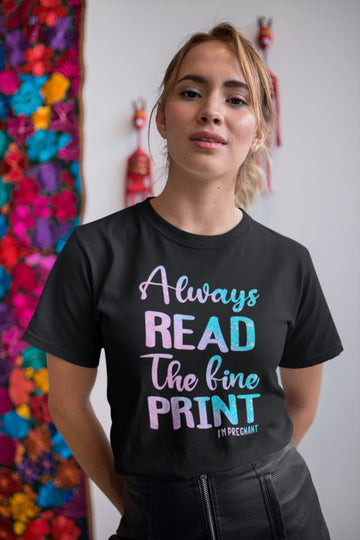 Always Read the Fine Print - I'm Pregnant Special Black T Shirt for Women