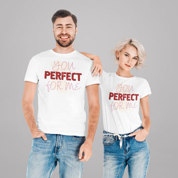 You Are Perfect for Me Special Matching Couple T Shirt for Men and Women