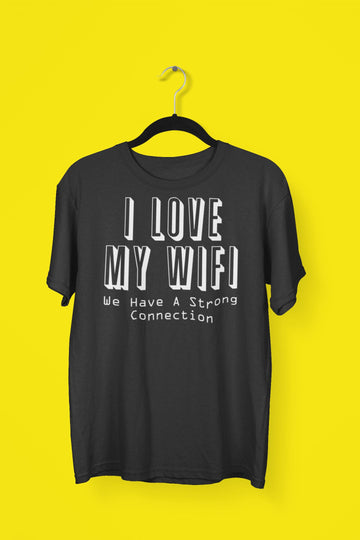 I Love My Wifi, We Have a Strong Connection Funny Black T Shirt for Men