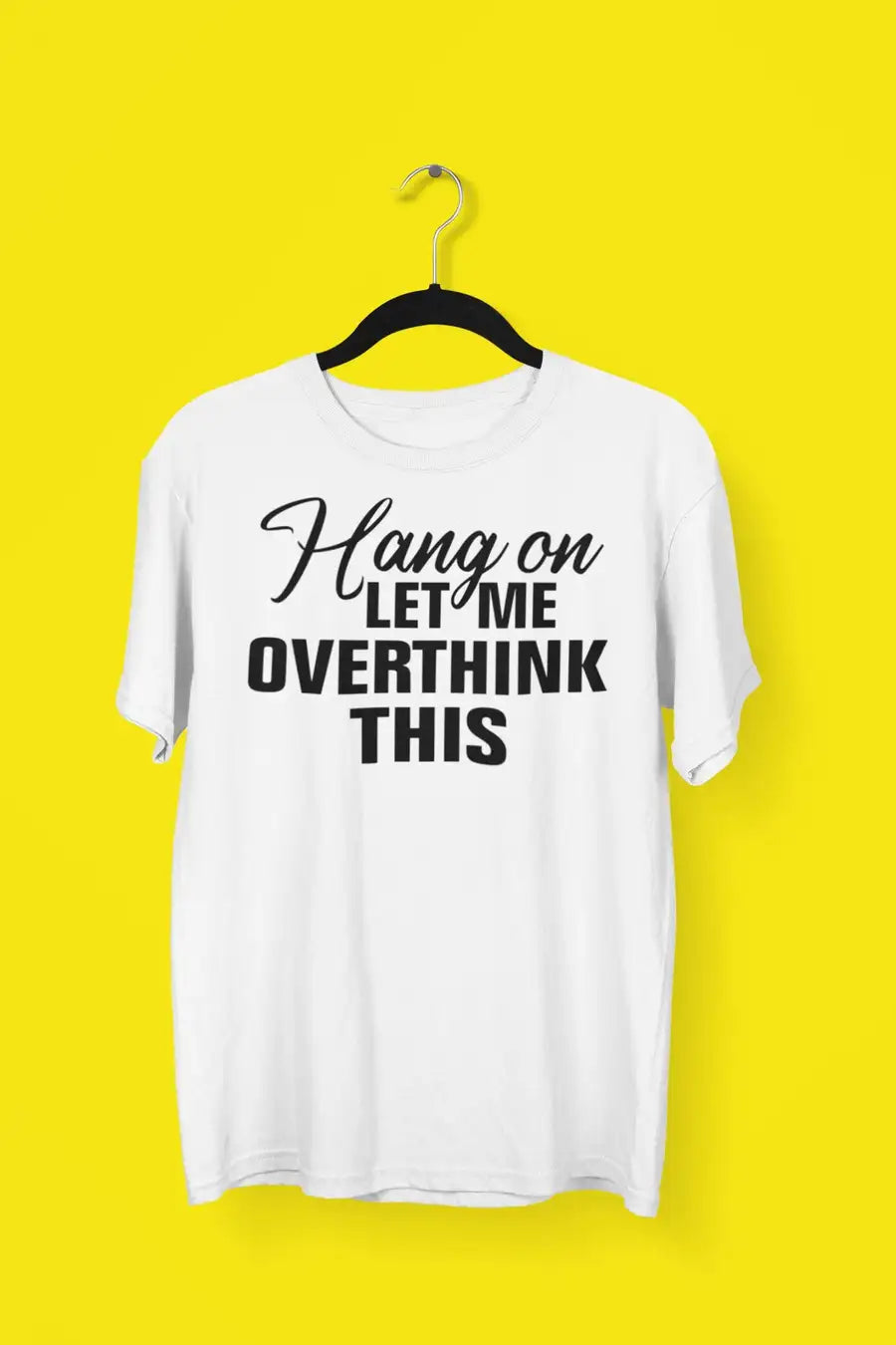 Let me Overthink This Casual Tshirts for Men and Women | Premium Design | Catch My Drift India freeshipping - Catch My Drift India