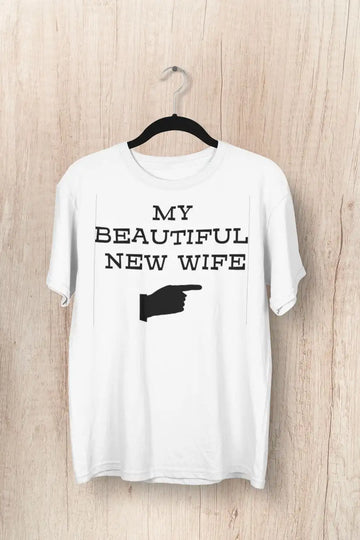 My Beautiful New Wife Couples T Shirt for Men | Premium Design | Catch My Drift India
