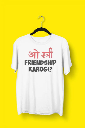O Stree Friendship Karogi Funny T Shirts For Men | Premium Design | Catch My Drift India - Catch My Drift India Clothing bollywood, clothing, engineer, engineering, funny, made in india, shir