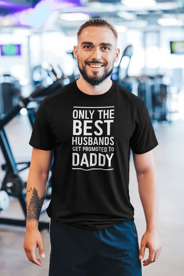 Only the Best Husbands Get Promoted to Daddy T Shirt for Men | Premium Design | Catch My Drift India