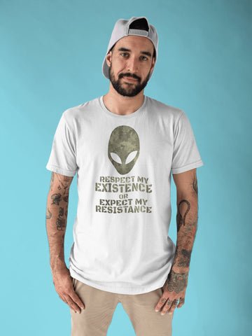 Respect My Existence or Expect My Resistance Funny Alien White T Shirt for Men and Women